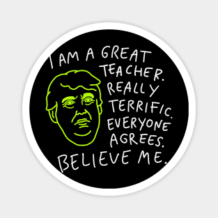 Great Teacher - Everyone Agrees, Believe Me Magnet